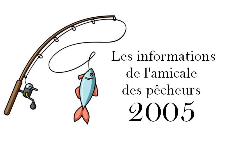 Les informations de l'amicale des pêcheurs en 2005